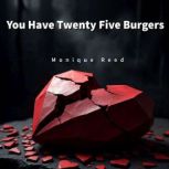 You Have Twenty Five Burgers, Monique Reed