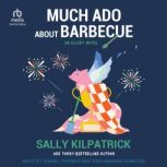 Much Ado about Barbecue, Sally Kilpatrick