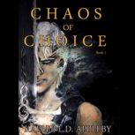 Chaos of Choice  Book 1, Kaeleb LD Appleby