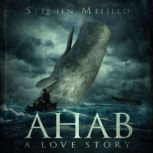 Ahab, a Love Story, Stephen Melillo