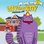 Itty Bitty Kitty Firehouse Fun, Joan Holub