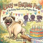 Eddy the Farting Pug, Jeffrey Blatt