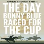 The Day Bonny Blue Raced for the Cup, Owen Trevor Smith