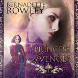 Princess Avenger, Bernadette Rowley