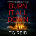 Burn it All Down An EdgeOfYourSea..., TG Reid