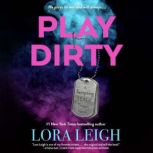 Play Dirty, Lora Leigh