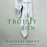 Trophy Son, Douglas Brunt