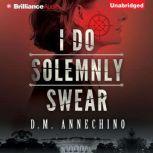 I Do Solemnly Swear, D. M. Annechino