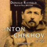 Anton Chekhov A Life, Donald Rayfield