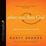 When You, Then God, Rusty George