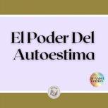 El Poder Del Autoestima, LIBROTEKA