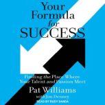 Your Formula for Success Finding the Place Where Your Talent and Passion Meet, Jim Denney