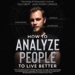 How to Analyze People to Live Better, Dale Green, James Robert Carnegie
