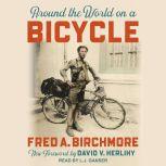 Around the World on a Bicycle, Fred A. Birchmore