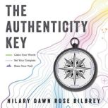 The Authenticity Key, Hilary Dawn Rose Bilbrey