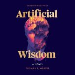 Artificial Wisdom, Thomas R. Weaver