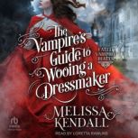 The Vampires Guide to Wooing a Dress..., Melissa Kendall