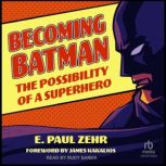 Becoming Batman, E. Paul Zehr