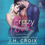 This Crazy Love, J.H. Croix