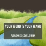 Your Word Is Your Wand, Florence Scovel Shinn