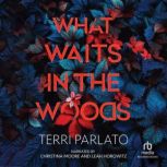 What Waits in the Woods, Terri Parlato