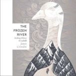 The Frozen River Seeking Silence in the Himalaya, James Crowden