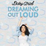 Dreaming Out Loud, Baby Ariel