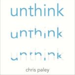 Unthink, Chris Paley