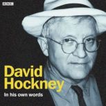 David Hockney In His Own Words, David Hockney