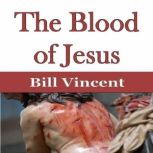 The Blood of Jesus, Bill Vincent