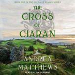 The Cross of Ciaran, Andrea Matthews
