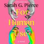 For Human Use, Sarah G. Pierce