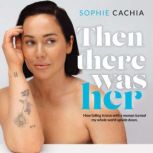 Then There Was Her, Sophie Cachia