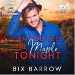 Can You Feel the Maple Tonight, Bix Barrow