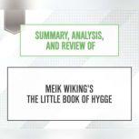 Summary, Analysis, and Review of Meik Wiking's The Little Book of Hygge, Start Publishing Notes