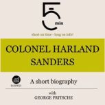 Colonel Harland Sanders A short biog..., 5 Minutes