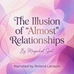 The Illusion of Almost Relationship..., Magickal Spot
