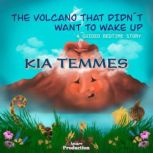The volcano that didnt want to wake ..., Kia Temmes