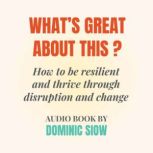 Whats Great About This?, Dominic Siow