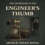 The Adventure of the Engineers Thumb..., Arthur Conan Doyle