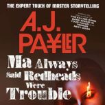 Ma Always Said Redheads Were Trouble, A. J. Payler