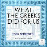 What the Greeks Did for Us, Tony Spawforth