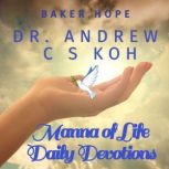 Manna of Life Daily Devotions, Dr Andrew C S Koh