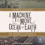 A Machine to Move Ocean and Earth, James Tejani