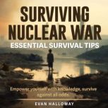 Surviving Nuclear War, Evan Halloway