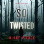 So Twisted A Faith Bold FBI Suspense..., Blake Pierce