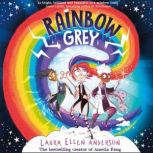 Rainbow Grey, Laura Ellen Anderson