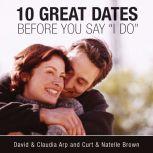 10 Great Dates Before You Say 'I Do', David and Claudia Arp