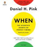 When: The Scientific Secrets of Perfect Timing, Daniel H. Pink