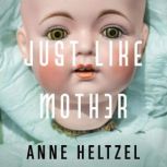Just Like Mother, Anne Heltzel